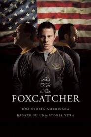 Foxcatcher – Una storia americana (2014)