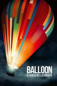 Balloon – Il Vento Della Libertà (2018)